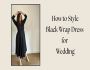 How to Style a Black Wrap Dress for a Wedding How to Style a Black Wrap Dress for a Wedding