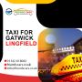 Taxi for Gatwick Lingfield-Enjoy a Safe Transportation