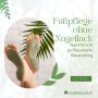 Fußpflege ohne Nagellack: Natürliche & professionelle Behand