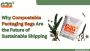 Why Compostable Packaging Bags Are the Future of Sustainable