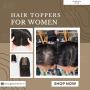  Transform Your Look Instantly with Hair Toppers for Women!