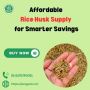 Smart Rice Husk Supply Choices at an Affordable Price