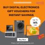 Buy Digital Electronics Gift Vouchers for Instant Savings