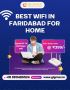  Best WiFi in Faridabad for Home – Trusted WiFi Connection 