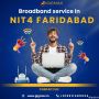 Best Broadband Service Provider in NIT 4 Faridabad – Gigmax