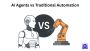 AI Agents vs Traditional Automation: What’s Right for You?