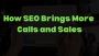 Boost Your Business: How SEO Brings More Calls and Sales