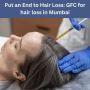 Put an End to Hair Loss: GFC for hair loss in Mumbai