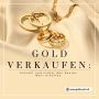 Gold verkaufen - Schnell und sicher den besten Wert erhalten
