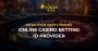 Benefits of Choosing a Trustworthy Online Casino Betting ID 