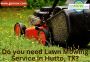 Do you need Lawn Mowing Service in Hutto, TX? Do you need Lawn Mowing Service in Hutto, TX?