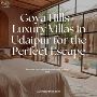 Goya Hills – A Serene Villa with Pool for Your Next Vacation