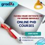 Flexible Online Doctorate: PhD for Working Individuals Flexible Online Doctorate: PhD for Working Individuals