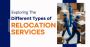 Exploring the Different Types of Relocation Services