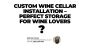 Custom Wine Cellar Installation: Perfect Storage