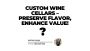 Custom Wine Cellars – Preserve Flavor, Enhance Value!