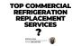 Top Commercial Refrigeration Replacement Services