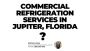 Commercial Refrigeration Services in Jupiter, Florida