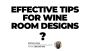 Effective Tips for Wine Room Designs in Broward County
