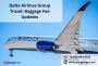 Delta Airlines Group Travel: Baggage Fee Updates Delta Airlines Group Travel: Baggage Fee Updates