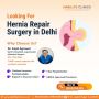 Best Hernia Surgeon in Delhi – Consult Dr. Kapil Agrawal Tod