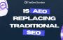 Understand the Future of SEO: Is AEO Replacing Traditional S