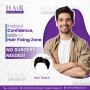 Customized for Comfort & Style – Hair Fixing That Feels 