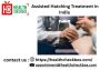 Assisted Hatching Treatment in India 
