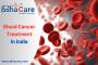 Advanced Blood Cancer Treatment in India with EdhaCare