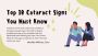 Top 10 Crucial Cataract Signs: You Must Know to Protect Your