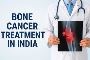 Affordable Bone Cancer Treatment in India