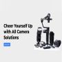 Cheer Yourself Up with All Camera Solutions