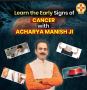 Early Signs of Cancer Everyone Should Know - Acharya Manish 