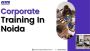 Tailored Corporate Training Programs for Businesses in Noida