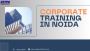 Corporate Training in Noida: Bridging Skill Gaps Corporate Training in Noida: Bridging Skill Gaps