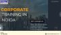 Choosing the Right Corporate Training in Noida