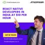 Hire React Native Developers in India at $10 Per Hour Hire React Native Developers in India at $10 Per Hour