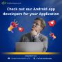 Check out our Android app developers for your Application