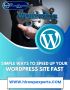 Simple Ways to Speed Up Your WordPress Site Fast