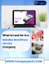  What to Look for in a Reliable WordPress Service Company