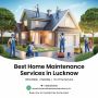 Get Expert Home Maintenance in Lucknow – Hassle-Free & On-Ti