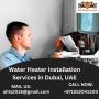 Expert Water Heater Repair in Dubai: HomefixitUAE |Call Now!