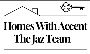 Homes With Accent - The Jaz Team