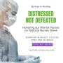 Distressed Not Defeated: Warrior Nurses Rising Above Adversi