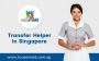 Hire a Reliable Transfer Helper in Singapore Today
