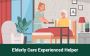Qualified Elderly Care Experienced Helpers for Senior Wellbe
