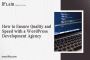 How to Ensure Quality and Speed with a WordPress Development