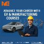 Advance Your Career with EV & Manufacturing Courses Advance Your Career with EV & Manufacturing Courses