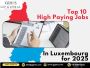 Top 10 High Paying Jobs in Luxembourg for 2025