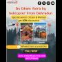 Do Dham Yatra by helicopter From Dehradun Do Dham Yatra by helicopter From Dehradun